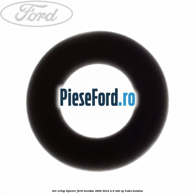 Set oring injector Ford Mondeo 2008-2014 2.5 220 cp Set oring injector Ford Mondeo 2008-2014 2.5 220 cp HUBA benzina