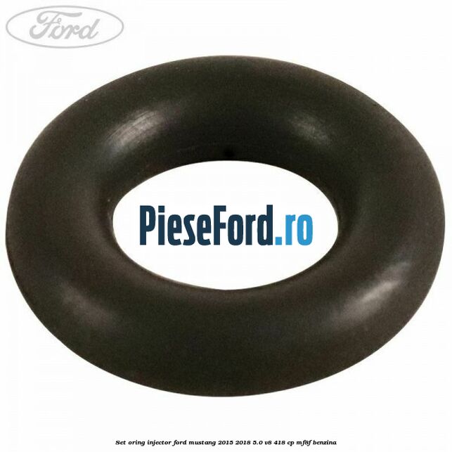 Set oring injector Ford Mustang 2015-2018 5.0 V8 418 cp MF8F benzina