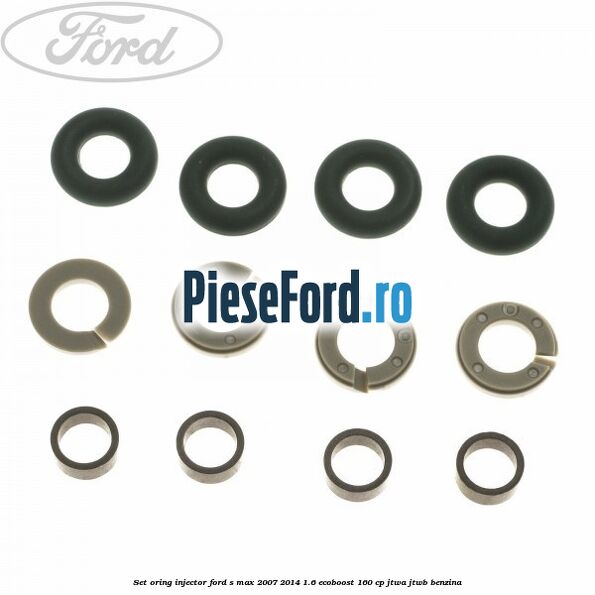 Set oring injector Ford S-Max 2007-2014 1.6 EcoBoost 160 cp JTWA, JTWB benzina