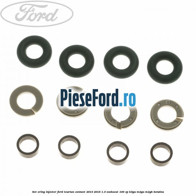 Set oring injector Ford Tourneo Connect 2013-2018 1.0 EcoBoost 100 cp Set oring injector Ford Tourneo Connect 2013-2018 1.0 EcoBoost 100 cp B3GA, M2GA, M2GB benzina