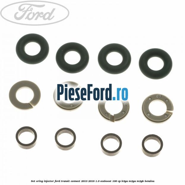 Set oring injector Ford Transit Connect 2013-2018 1.0 EcoBoost 100 cp B3GA, M2GA, M2GB benzina