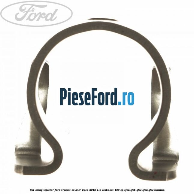 Set oring injector Ford Transit Courier 2014-2018 1.0 EcoBoost 100 cp SFCA, SFCB, SFCC, SFCD, SFCE benzina