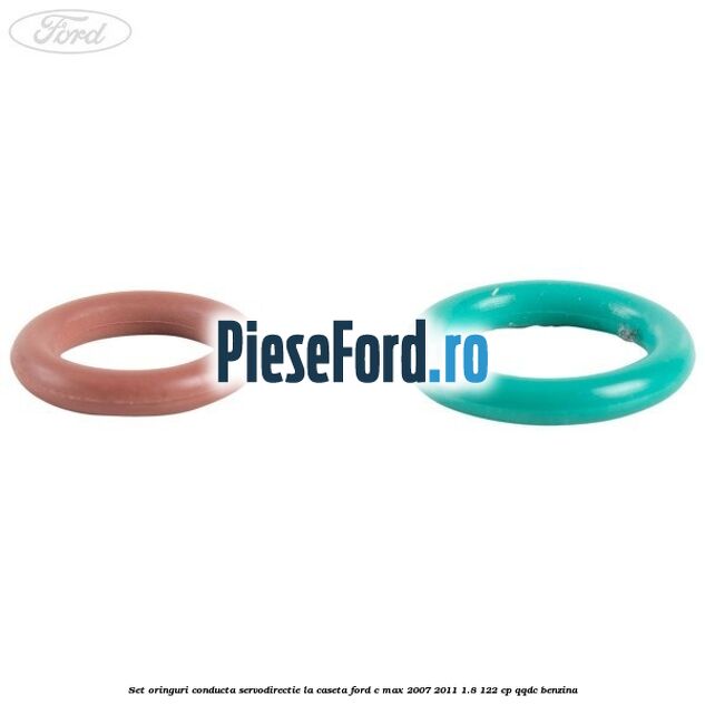 Set oringuri conducta servodirectie la caseta Ford C-Max 2007-2011 1.8 122 cp QQDC benzina