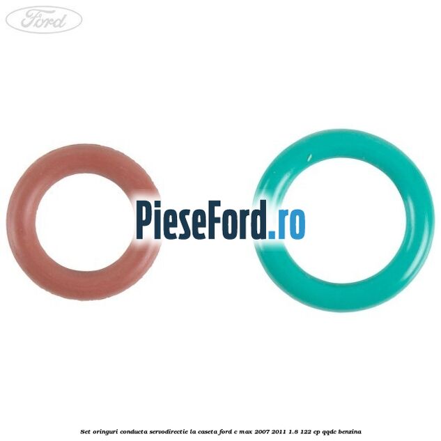 Set oringuri conducta servodirectie la caseta Ford C-Max 2007-2011 1.8 122 cp QQDC benzina