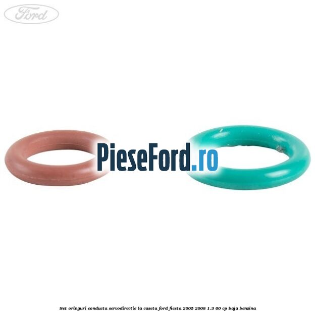 Set oringuri conducta servodirectie la caseta Ford Fiesta 2005-2008 1.3 60 cp BAJA benzina