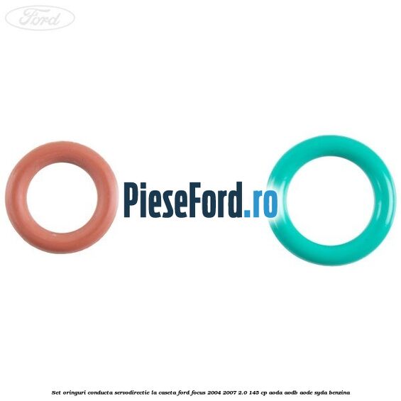 Set oringuri conducta servodirectie la caseta Ford Focus 2004-2007 2.0 145 cp AODA, AODB, AODE, SYDA benzina