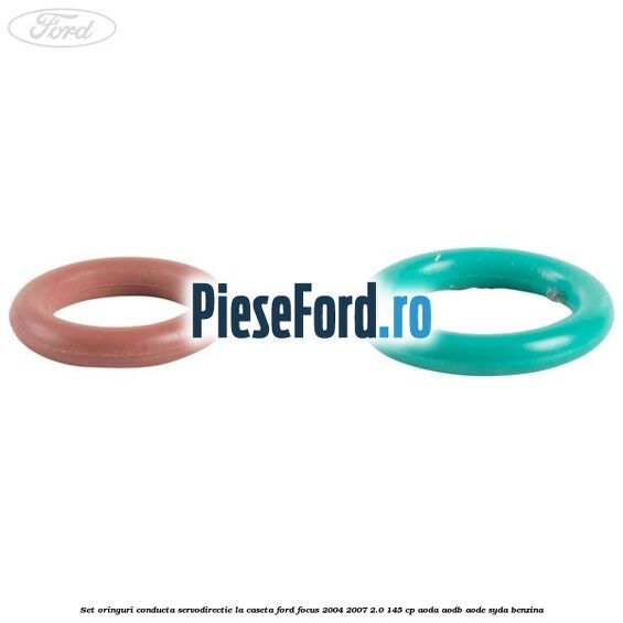 Set oringuri conducta servodirectie la caseta Ford Focus 2004-2007 2.0 145 cp AODA, AODB, AODE, SYDA benzina