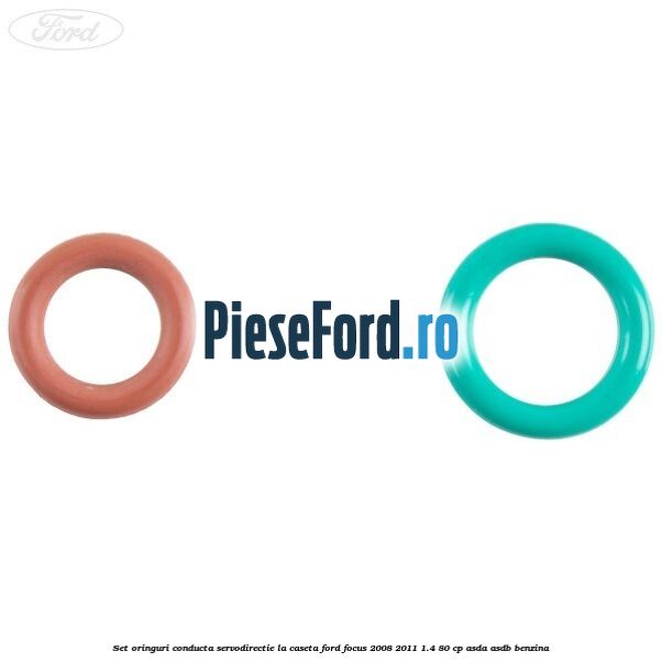 Set oringuri conducta servodirectie la caseta Ford Focus 2008-2011 1.4 80 cp ASDA, ASDB benzina