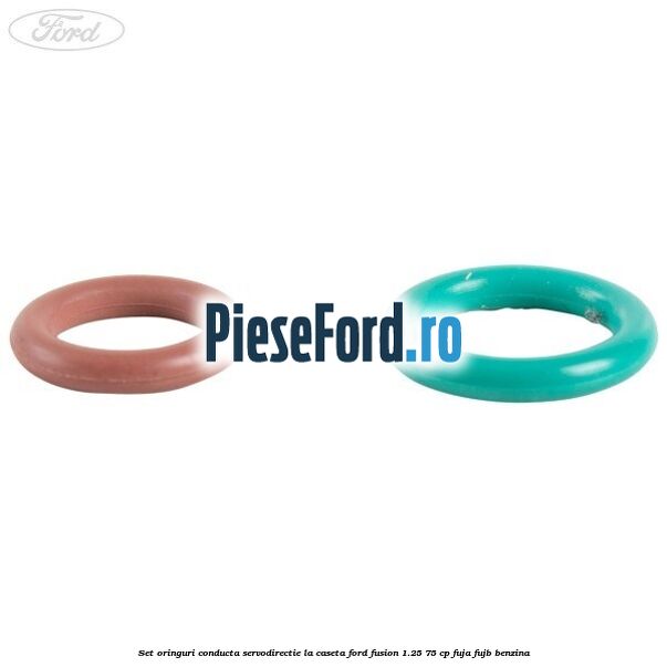 Set oringuri conducta servodirectie la caseta Ford Fusion 1.25 75 cp FUJA, FUJB benzina
