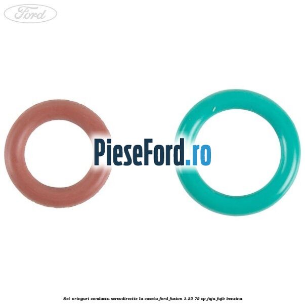 Set oringuri conducta servodirectie la caseta Ford Fusion 1.25 75 cp FUJA, FUJB benzina