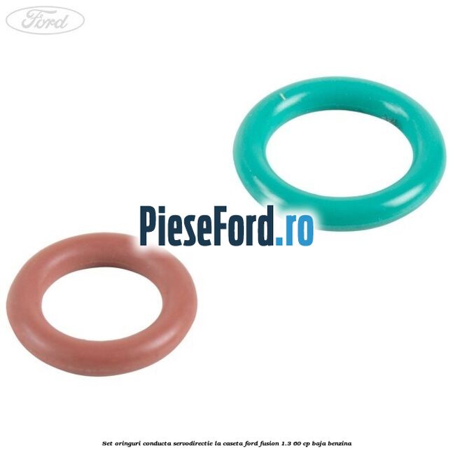 Set oringuri conducta servodirectie la caseta Ford Fusion 1.3 60 cp