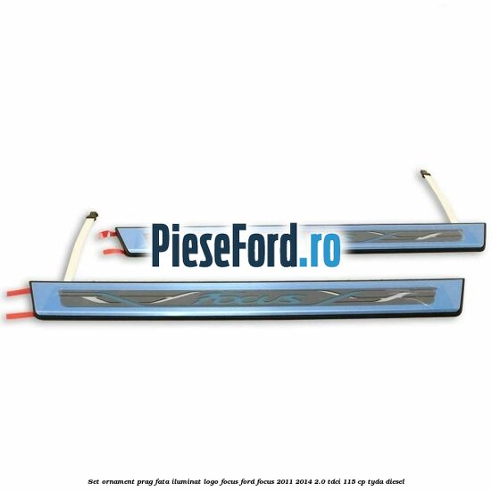 Set ornament prag fata iluminat logo Focus Ford Focus 2011-2014 2.0 TDCi 115 cp Set ornament prag fata iluminat logo Focus Ford Focus 2011-2014 2.0 TDCi 115 cp TYDA diesel