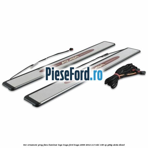 Set ornament prag fata iluminat logo Kuga Ford Kuga 2008-2012 2.0 TDCi 136 cp G6DG, UKDA diesel