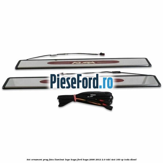Set ornament prag fata iluminat logo Kuga Ford Kuga 2008-2012 2.0 TDCI 4x4 163 cp TXDA diesel