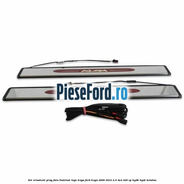 Set ornament prag fata iluminat logo Kuga Ford Kuga 2008-2012 2.5 4x4 200 cp HYDB, HYDC benzina