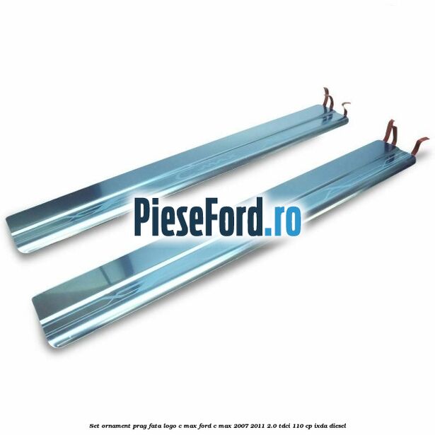 Set ornament prag fata logo C-MAX Ford C-Max 2007-2011 2.0 TDCi 110 cp IXDA diesel