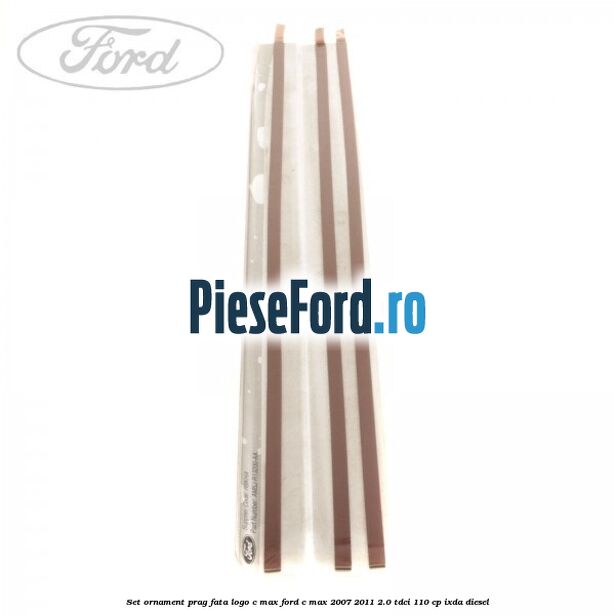 Set ornament prag fata logo C-MAX Ford C-Max 2007-2011 2.0 TDCi 110 cp IXDA diesel
