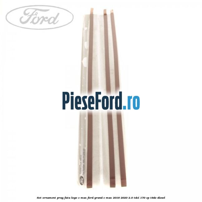 Set ornament prag fata logo C-MAX Ford Grand C-Max 2016-2020 2.0 TDCi 170 cp Set ornament prag fata logo C-MAX Ford Grand C-Max 2016-2020 2.0 TDCi 170 cp T8DE diesel
