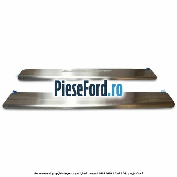 Set ornament prag fata logo Ecosport Ford EcoSport 2013-2018 1.5 TDCi 90 cp