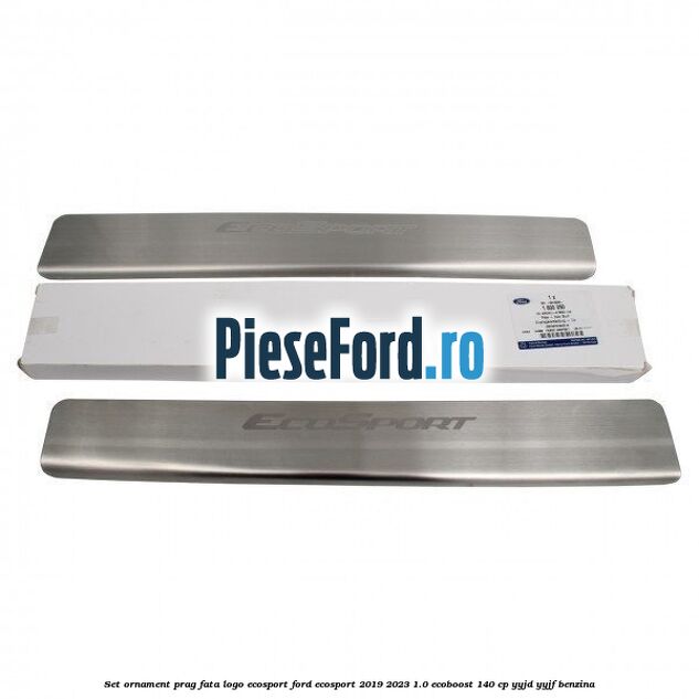 Set ornament prag fata logo Ecosport Ford EcoSport 2019-2023 1.0 EcoBoost 140 cp YYJD, YYJF benzina