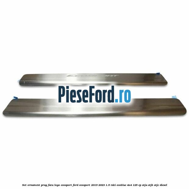 Set ornament prag fata logo Ecosport Ford EcoSport 2019-2023 1.5 TDCi EcoBlue 4x4 125 cp