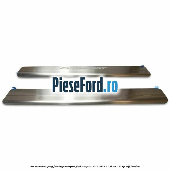 Set ornament prag fata logo Ecosport Ford EcoSport 2019-2023 1.5 Ti-VCT 122 cp XZJF benzina