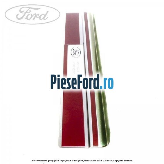 Set ornament prag fata logo Focus 5 Usi Ford Focus 2008-2011 2.5 RS 305 cp JZDA benzina