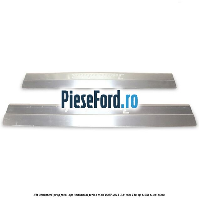 Set ornament prag fata logo INDIVIDUAL Ford S-Max 2007-2014 1.6 TDCi 115 cp T1WA, T1WB diesel