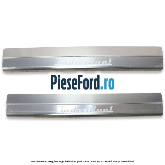 Set ornament prag fata logo INDIVIDUAL Ford S-Max 2007-2014 2.0 TDCi 130 cp Set ornament prag fata logo INDIVIDUAL Ford S-Max 2007-2014 2.0 TDCi 130 cp AZWA diesel