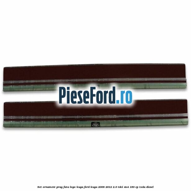 Set ornament prag fata logo KUGA Ford Kuga 2008-2012 2.0 TDCI 4x4 163 cp Set ornament prag fata logo KUGA Ford Kuga 2008-2012 2.0 TDCI 4x4 163 cp TXDA diesel