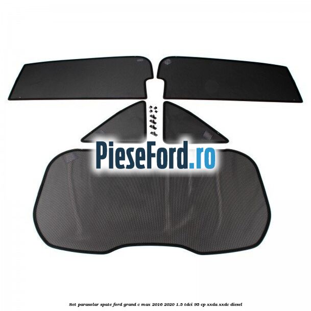 Set parasolar spate Ford Grand C-Max 2016-2020 1.5 TDCi 95 cp XXDA, XXDC diesel