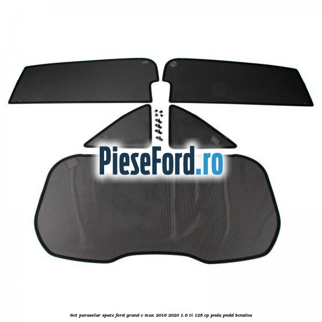 Set parasolar spate Ford Grand C-Max 2016-2020 1.6 Ti 125 cp PNDA, PNDD benzina