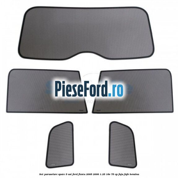Set parasolare spate 5 Usi Ford Fiesta 2005-2008 1.25 16V 75 cp FUJA, FUJB benzina