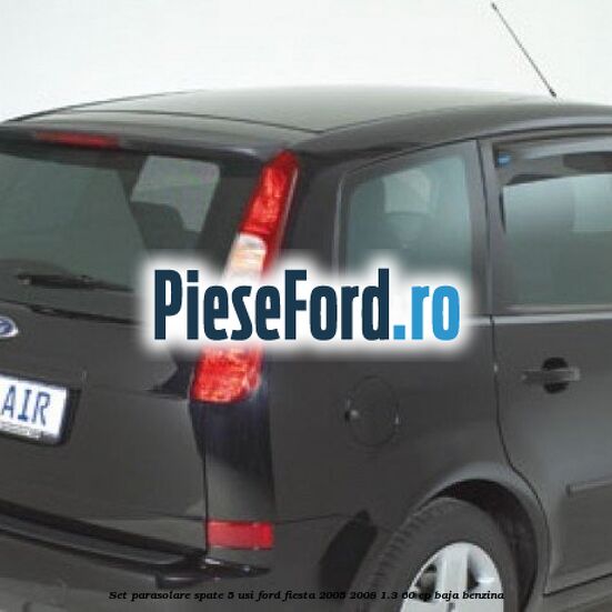 Set parasolare spate 5 Usi Ford Fiesta 2005-2008 1.3 60 cp BAJA benzina