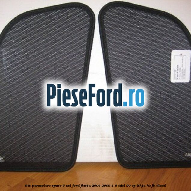 Set parasolare spate 5 Usi Ford Fiesta 2005-2008 1.6 TDCi 90 cp HHJA, HHJB diesel