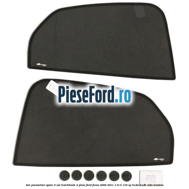 Set parasolare spate 5 usi hatchback 2 piese Ford Focus 2008-2011 1.6 Ti 115 cp Set parasolare spate 5 usi hatchback 2 piese Ford Focus 2008-2011 1.6 Ti 115 cp HXDA, HXDB, SIDA benzina
