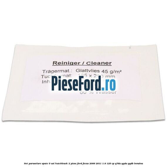 Set parasolare spate 5 usi hatchback 2 piese Ford Focus 2008-2011 1.8 125 cp Set parasolare spate 5 usi hatchback 2 piese Ford Focus 2008-2011 1.8 125 cp Q7DA, QQDA, QQDB benzina