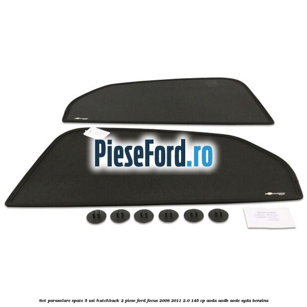Set parasolare spate 5 usi hatchback 2 piese Ford Focus 2008-2011 2.0 145 cp AODA, AODB, AODE, SYDA benzina