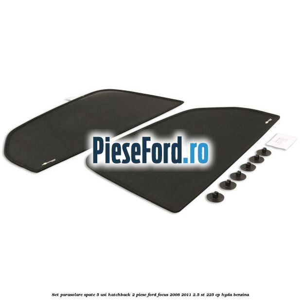 Set parasolare spate 5 usi hatchback 2 piese Ford Focus 2008-2011 2.5 ST 225 cp