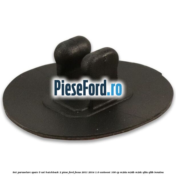 Set parasolare spate 5 usi hatchback 2 piese Ford Focus 2011-2014 1.0 EcoBoost 100 cp Set parasolare spate 5 usi hatchback 2 piese Ford Focus 2011-2014 1.0 EcoBoost 100 cp M2DA, M2DB, M2DC, SFDA, SFDB benzina