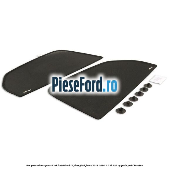 Set parasolare spate 5 usi hatchback 2 piese Ford Focus 2011-2014 1.6 Ti 125 cp