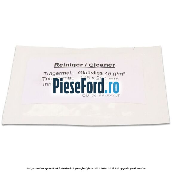 Set parasolare spate 5 usi hatchback 2 piese Ford Focus 2011-2014 1.6 Ti 125 cp Set parasolare spate 5 usi hatchback 2 piese Ford Focus 2011-2014 1.6 Ti 125 cp PNDA, PNDD benzina