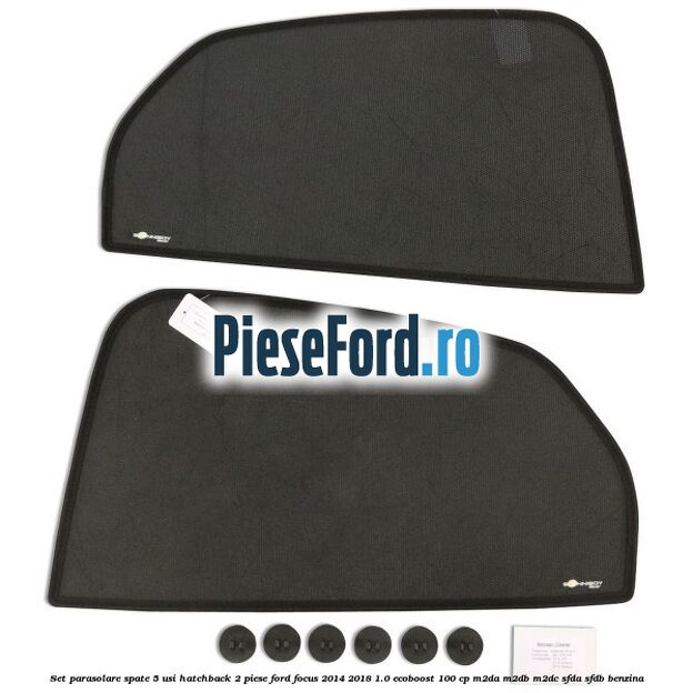 Set parasolare spate 5 usi hatchback 2 piese Ford Focus 2014-2018 1.0 EcoBoost 100 cp M2DA, M2DB, M2DC, SFDA, SFDB benzina