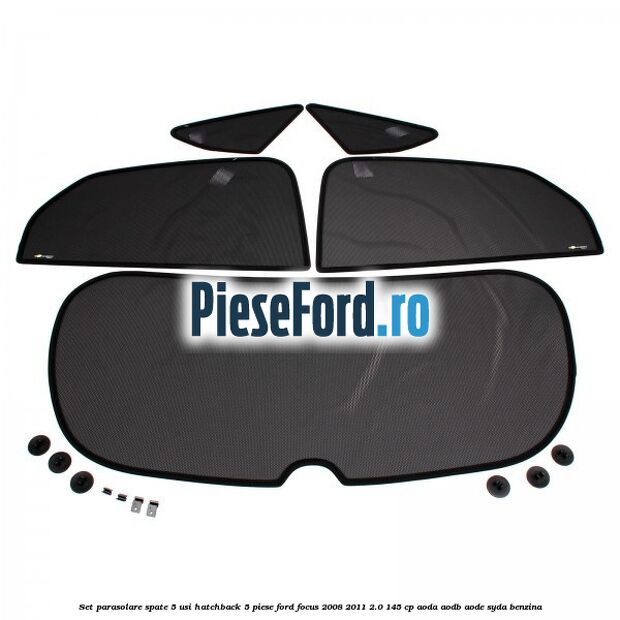 Set parasolare spate 5 usi hatchback 5 piese Ford Focus 2008-2011 2.0 145 cp AODA, AODB, AODE, SYDA benzina