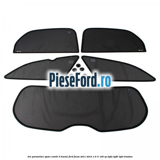 Set parasolare spate combi 5 bucati Ford Focus 2011-2014 1.6 Ti 105 cp IQDA, IQDB, IQDC benzina