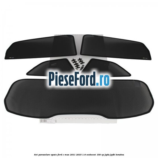 Set parasolare spate Ford C-Max 2011-2015 1.6 EcoBoost 150 cp JQDA, JQDB benzina