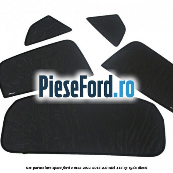 Set parasolare spate Ford C-Max 2011-2015 2.0 TDCi 115 cp Set parasolare spate Ford C-Max 2011-2015 2.0 TDCi 115 cp TYDA diesel