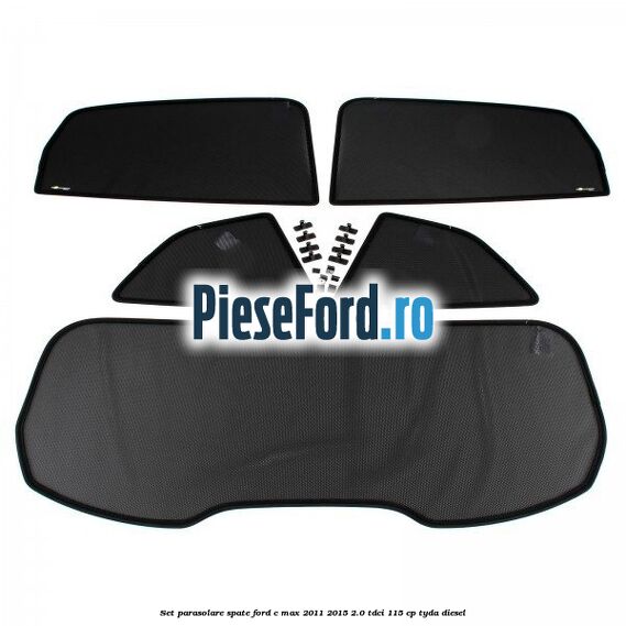 Set parasolare spate Ford C-Max 2011-2015 2.0 TDCi 115 cp TYDA diesel