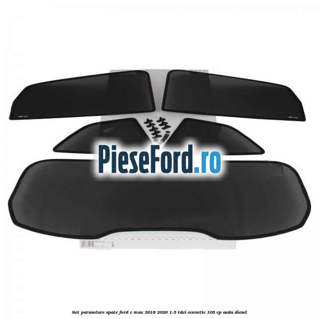 Set parasolare spate Ford C-Max 2016-2020 1.5 TDCi ECOnetic 105 cp AEDA diesel