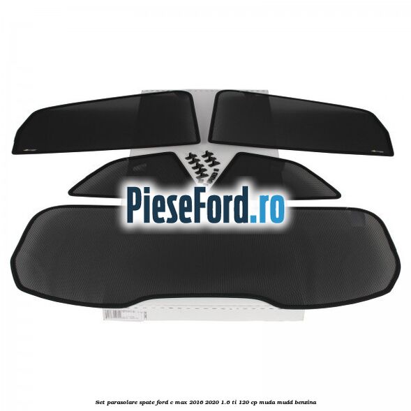 Set parasolare spate Ford C-Max 2016-2020 1.6 Ti 120 cp MUDA, MUDD benzina